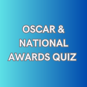 Oscars and National Awards Quiz for Government Exams