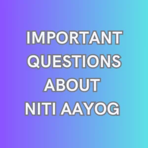 Quiz Questions about Niti Ayog for competitive/ Government Exams